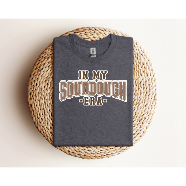 In My Sourdough Era - Gildan 5000 & Comfort Colors 1717