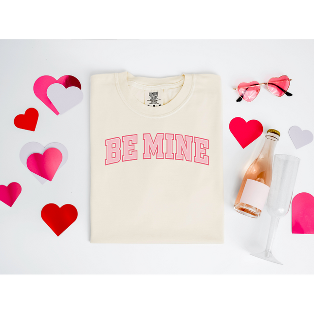 Be Mine - Gildan 18000, Comfort Colors 1717 & Comfort Colors 1566