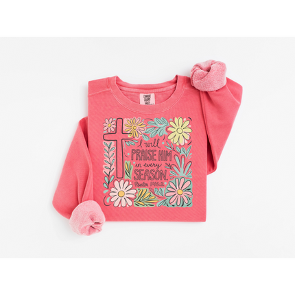 Floral Praise Him in Every Season - Comfort Colors 1566 Crewneck Sweatshirt