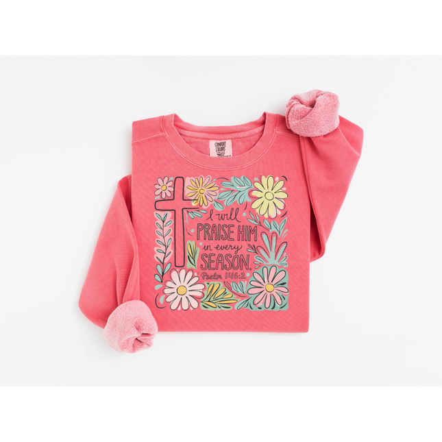 Floral Praise Him in Every Season - Comfort Colors 1566 Crewneck Sweatshirt