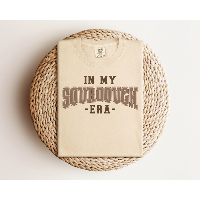 In My Sourdough Era - Gildan 5000 & Comfort Colors 1717
