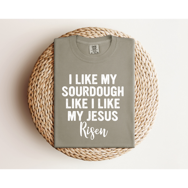 RISEN Sourdough and Jesus - Gildan 5000 & Comfort Colors 1717