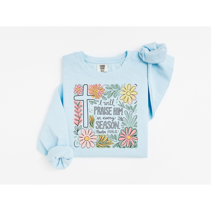 Floral Praise Him in Every Season - Comfort Colors 1566 Crewneck Sweatshirt