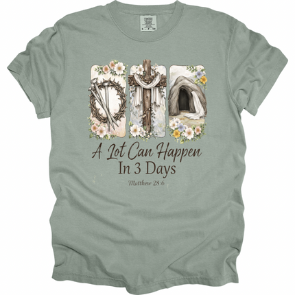 A Lot Can Happen in 3 Days - Comfort Colors T-Shirt