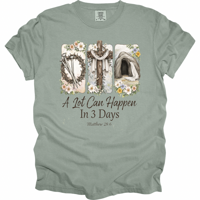 A Lot Can Happen in 3 Days - Comfort Colors T-Shirt