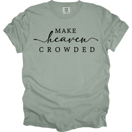 Make Heaven Crowded -  Comfort Colors T-Shirt