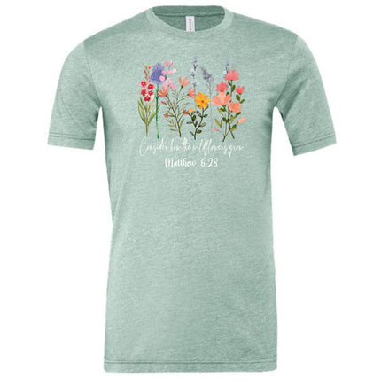 Consider How the Wildflowers Grow - Bella and Canvas T-Shirt