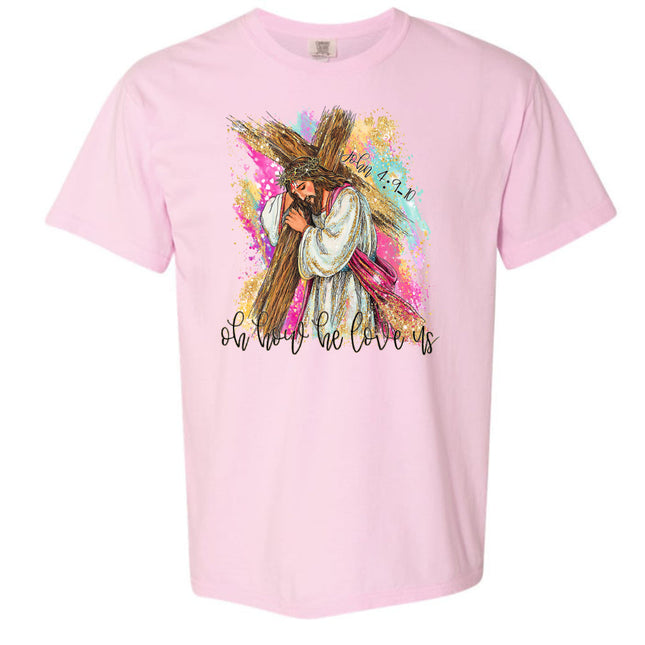 Oh How He Loves Us -  Comfort Colors T-Shirt