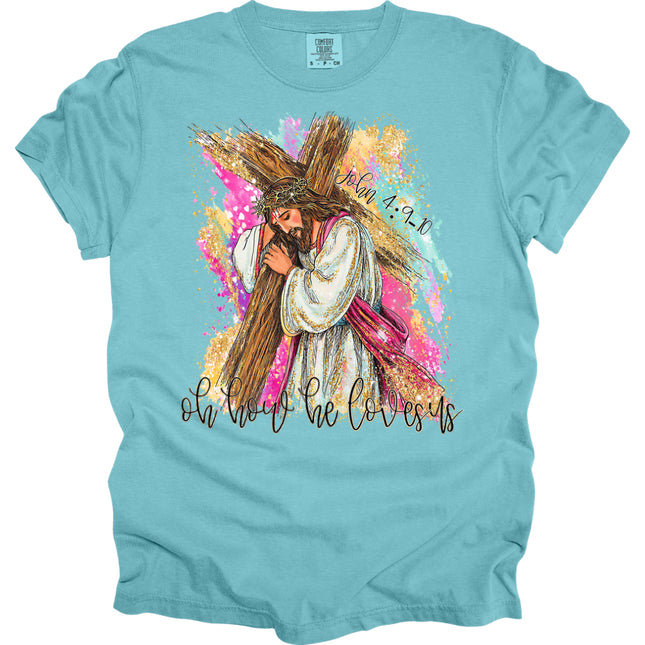 Oh How He Loves Us -  Comfort Colors T-Shirt