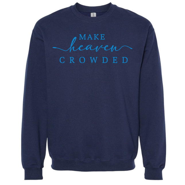 Make Heaven Crowded - Gildan Sweatshirt