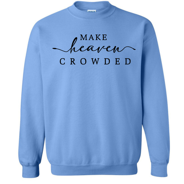 Make Heaven Crowded - Gildan Sweatshirt