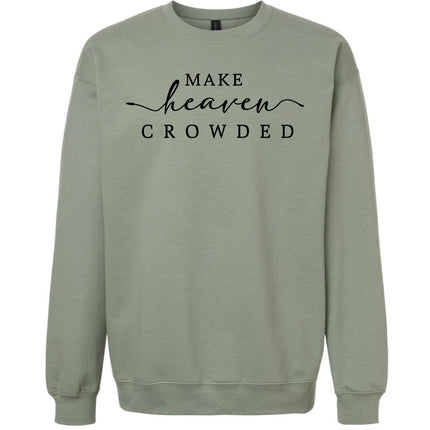 Make Heaven Crowded - Gildan Sweatshirt