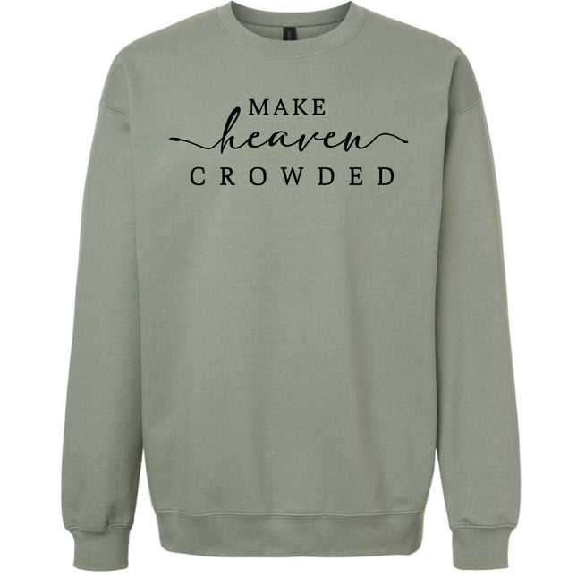 Make Heaven Crowded - Gildan Sweatshirt
