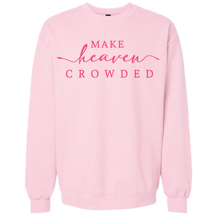Make Heaven Crowded - Gildan Sweatshirt