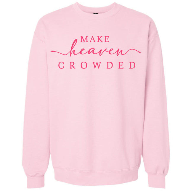 Make Heaven Crowded - Gildan Sweatshirt