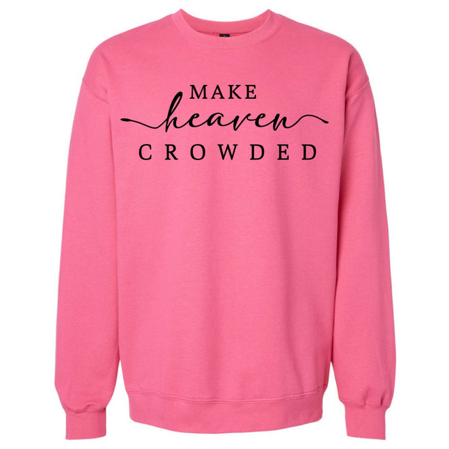 Make Heaven Crowded - Gildan Sweatshirt