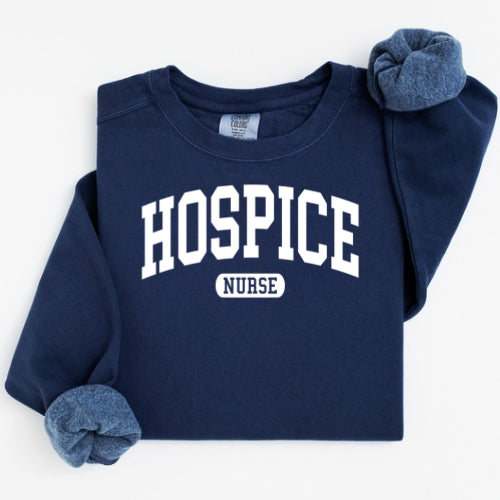 Hospice Nurse Collegiate - Comfort Colors and Gildan Sweatshirts