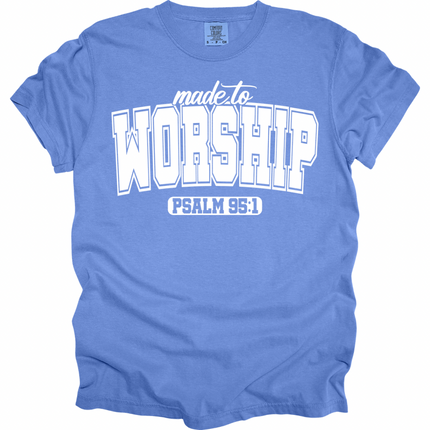 Made To Worship -  Comfort Colors T-Shirt
