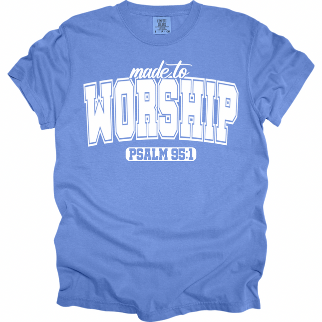Made To Worship -  Comfort Colors T-Shirt
