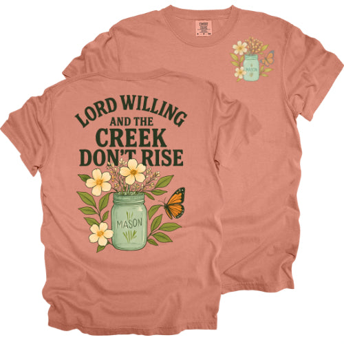 Lord Willing and the Creek Don't Rise - Comfort Colors T-Shirt