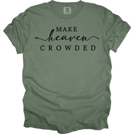 Make Heaven Crowded -  Comfort Colors T-Shirt