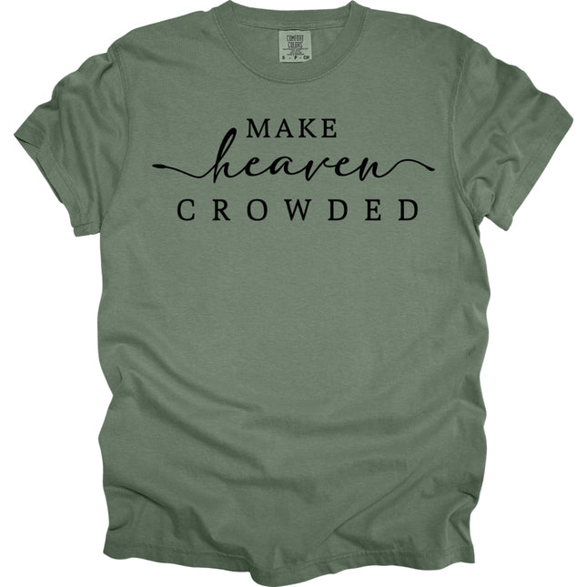 Make Heaven Crowded -  Comfort Colors T-Shirt