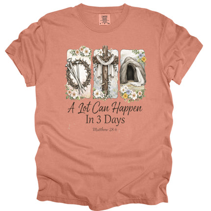 A Lot Can Happen in 3 Days - Comfort Colors T-Shirt