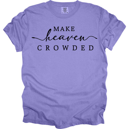 Make Heaven Crowded -  Comfort Colors T-Shirt