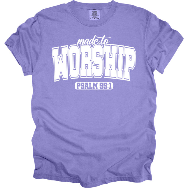 Made To Worship -  Comfort Colors T-Shirt