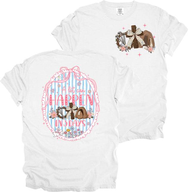A Lot Can Happen in 3 Days  (Two Sided) - Comfort Colors T-Shirt